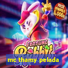 mc thamy pelada